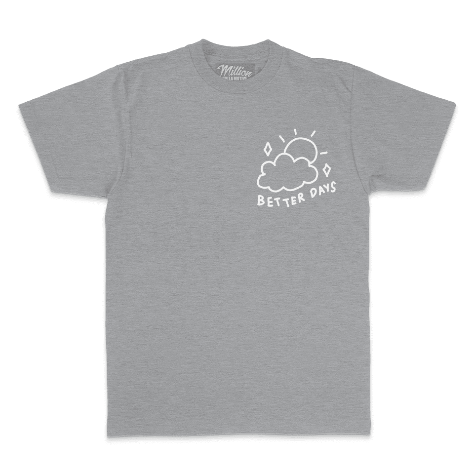Better Days Will Come - Heather Grey T-Shirt