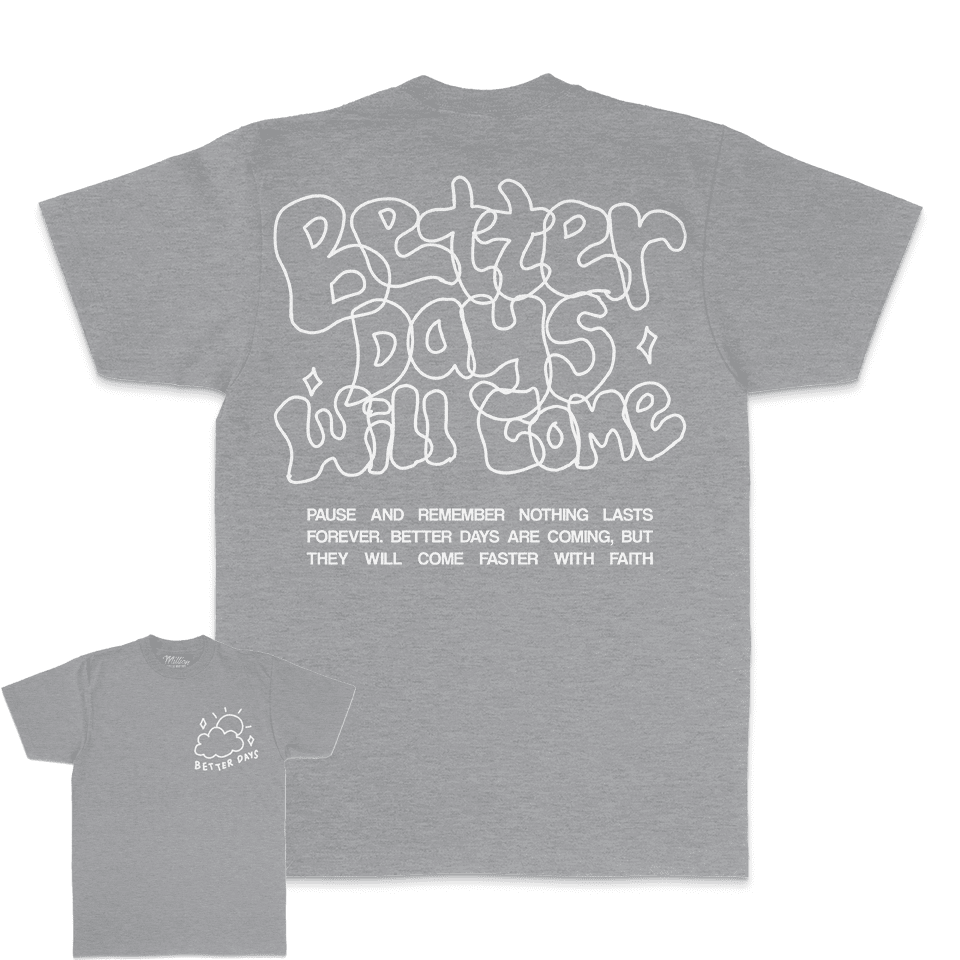 Better Days Will Come - Heather Grey T-Shirt