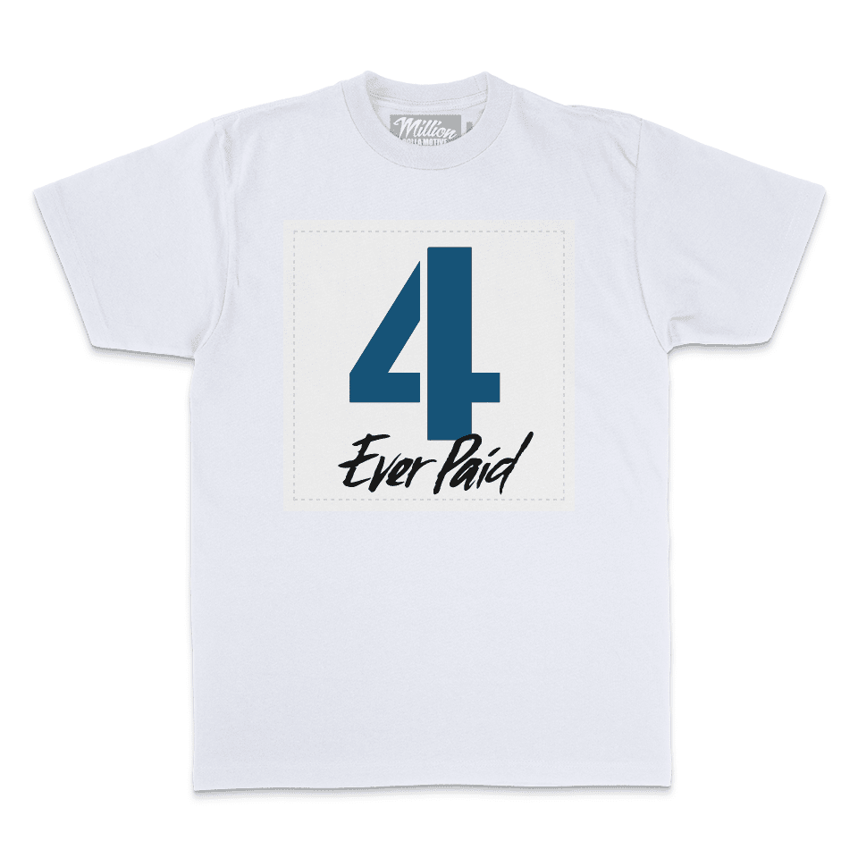 4 Ever Paid - Industrial Blue on White T-Shirt
