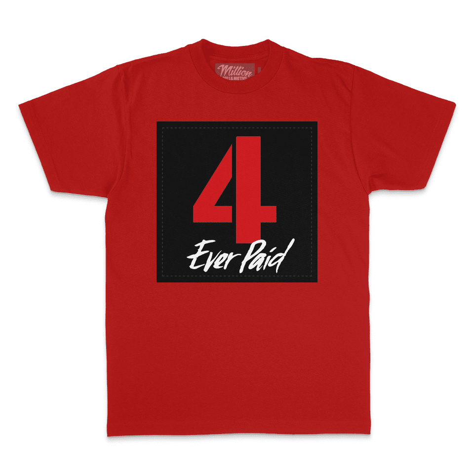 4 Ever Paid - Red T-Shirt