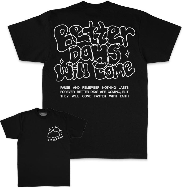 Better Days Will Come - Black T-Shirt