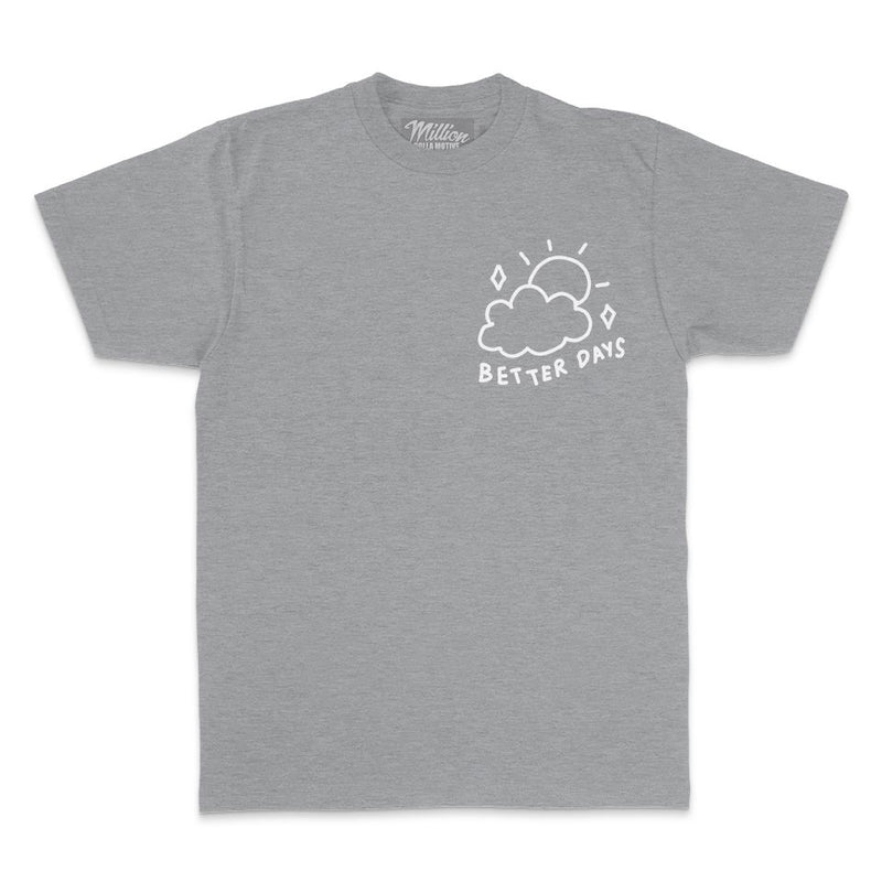 Better Days Will Come - Heather Grey T-Shirt
