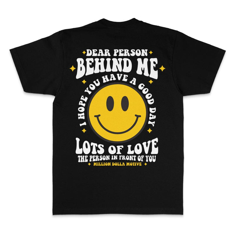 Dear Person Behind Me - Black T-Shirt T-Shirt Million Dolla Motive 