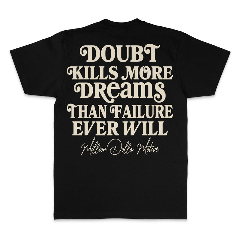 Doubt Kills More Dreams - Black T-Shirt T-Shirt Million Dolla Motive 