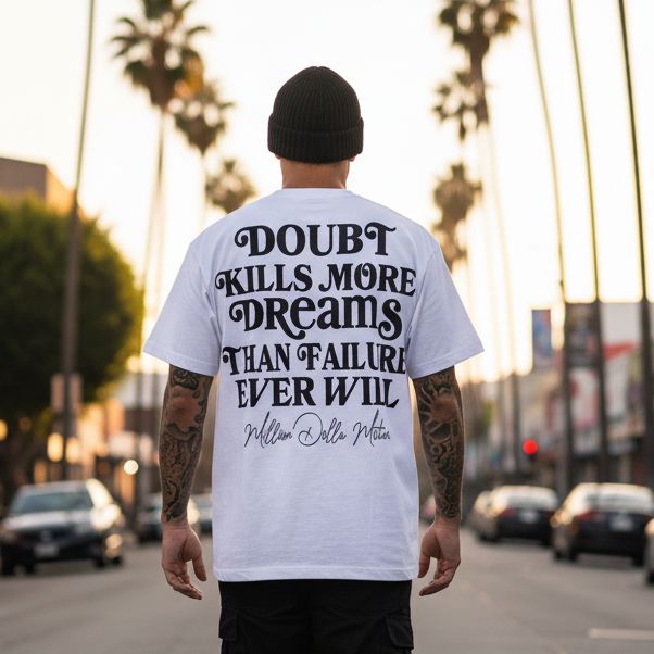 Doubt Kills More Dreams - White T-Shirt T-Shirt Million Dolla Motive 