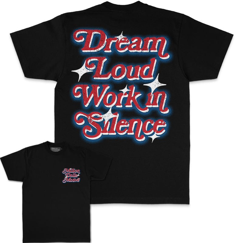 Dream Loud Work in Silence - Black T-Shirt T-Shirt Million Dolla Motive 