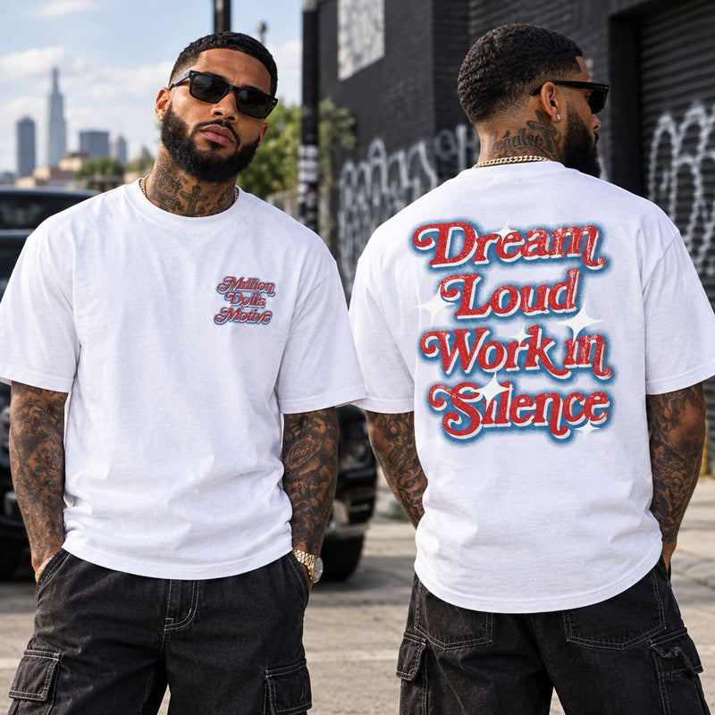 Dream Loud Work in Silence - White T-Shirt T-Shirt Million Dolla Motive 