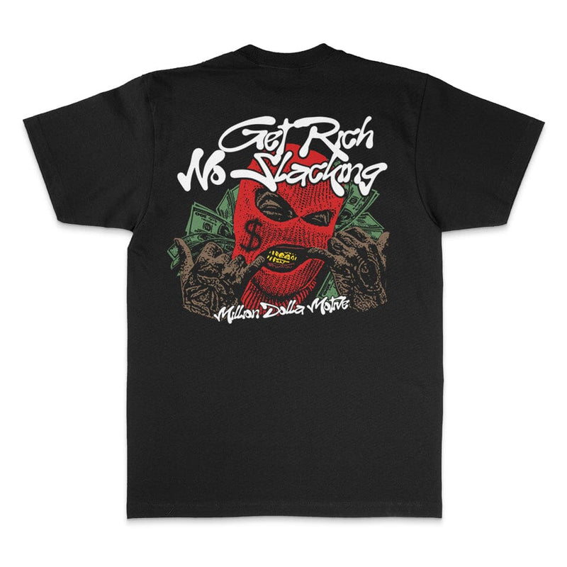 Get Rich No Slacking - Black T-Shirt T-Shirt Million Dolla Motive 