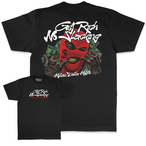 Get Rich No Slacking - Black T-Shirt T-Shirt Million Dolla Motive 