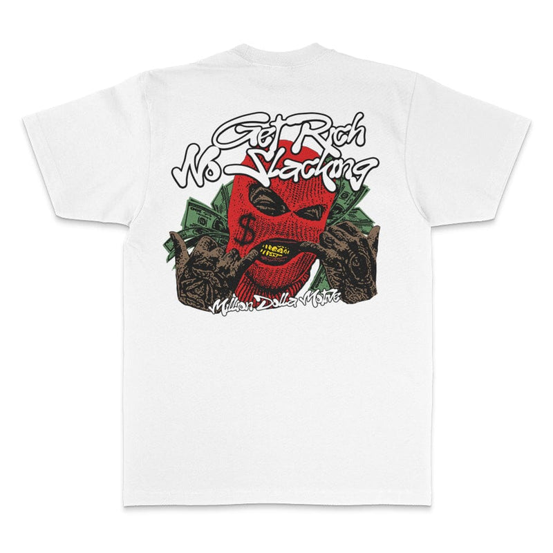Get Rich No Slacking - White T-Shirt T-Shirt Million Dolla Motive 