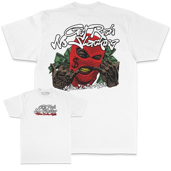Get Rich No Slacking - White T-Shirt T-Shirt Million Dolla Motive 