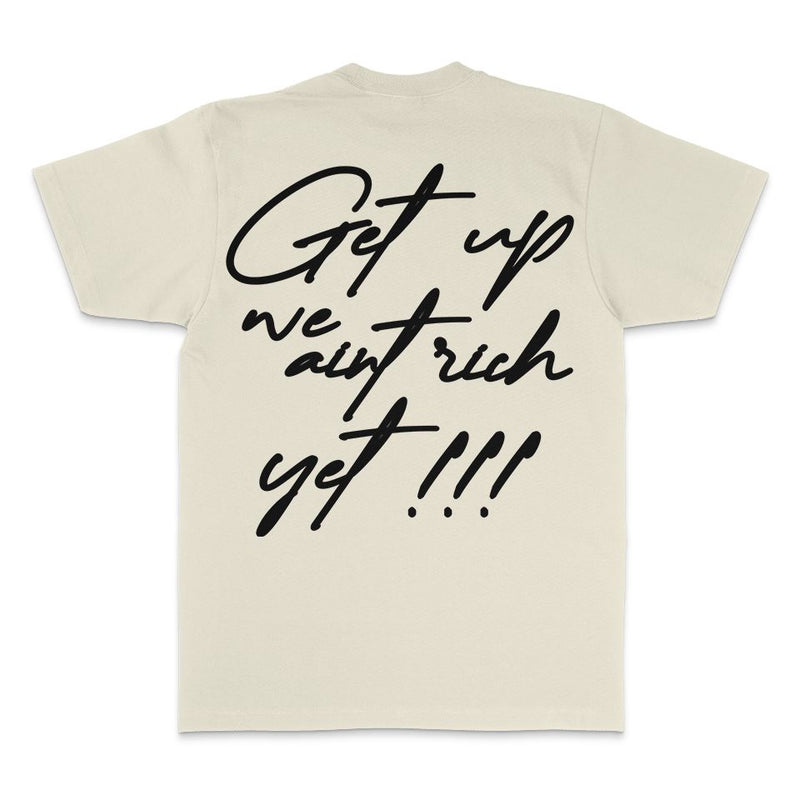 Get Up We Ain't Rich Yet - Natural Sail T-Shirt
