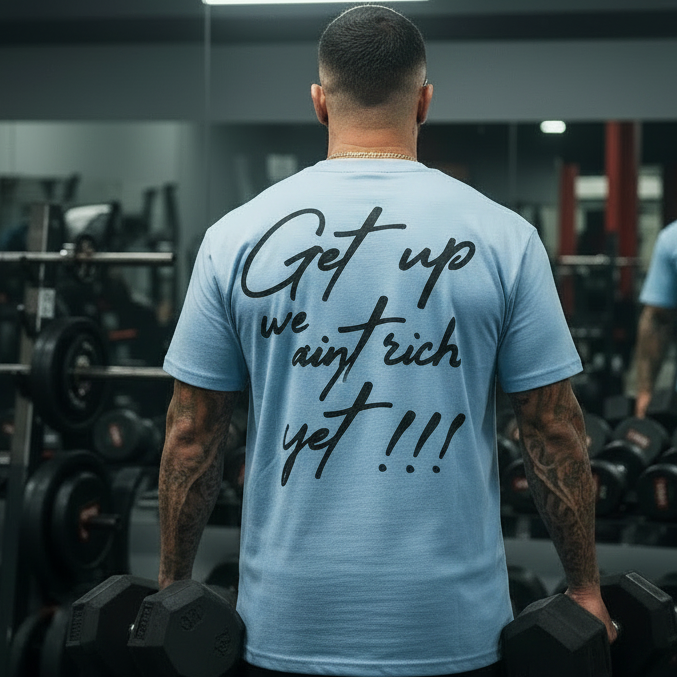 Get Up We Ain't Rich Yet - University Blue T-Shirt