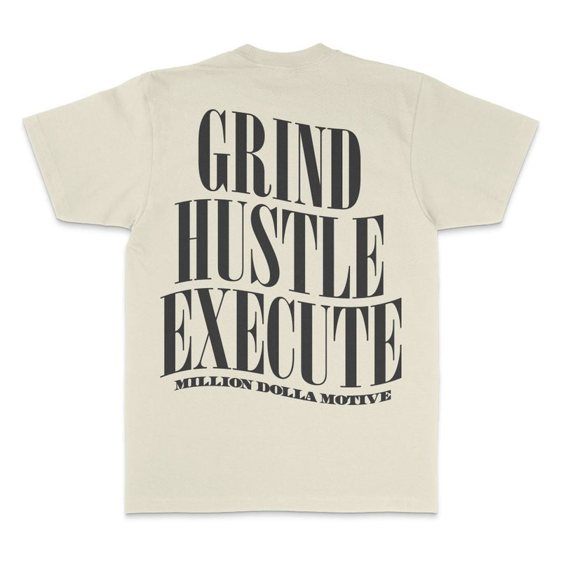 Grind Hustle Execute - Natural Sail T-Shirt T-Shirt Million Dolla Motive 