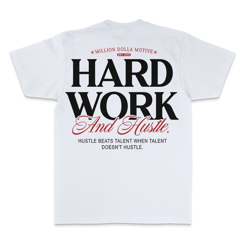 Hard Work And Hustle - White T-Shirt
