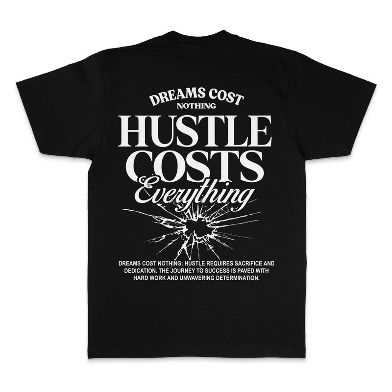 Hustle Costs Everything - Black T-Shirt