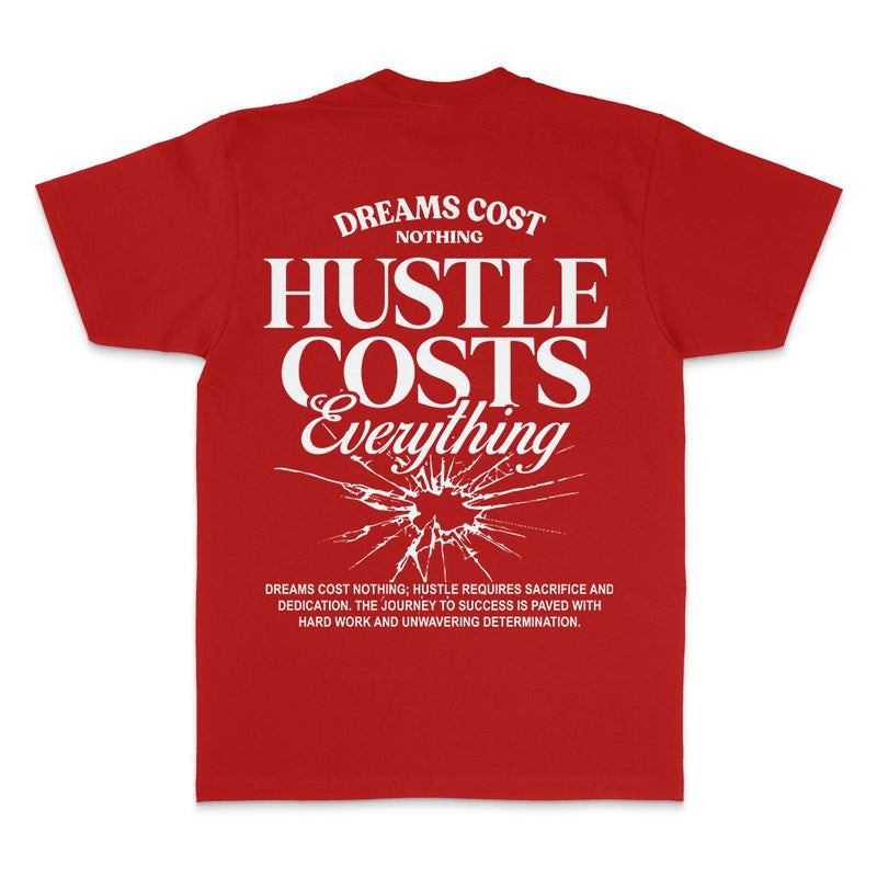 Hustle Costs Everything - Red T-Shirt