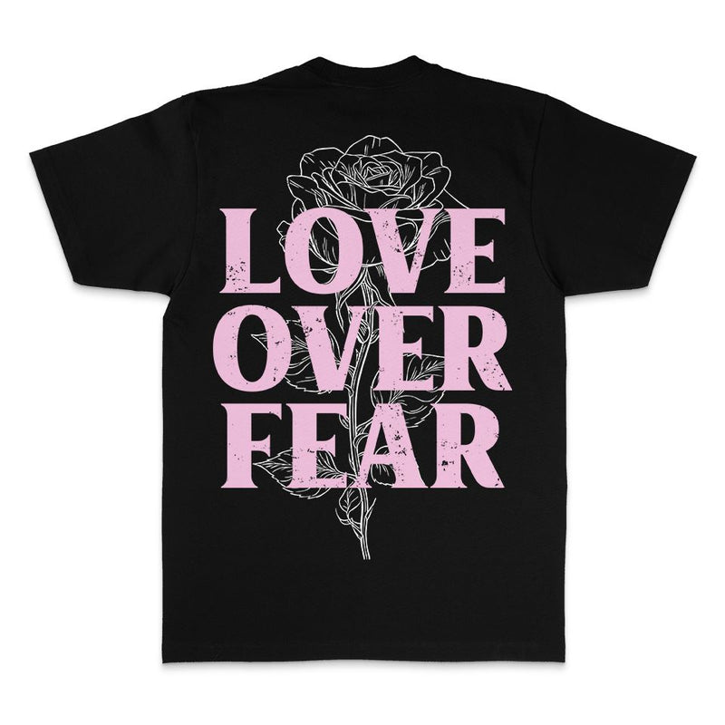 Love Over Fear - Black T-Shirt