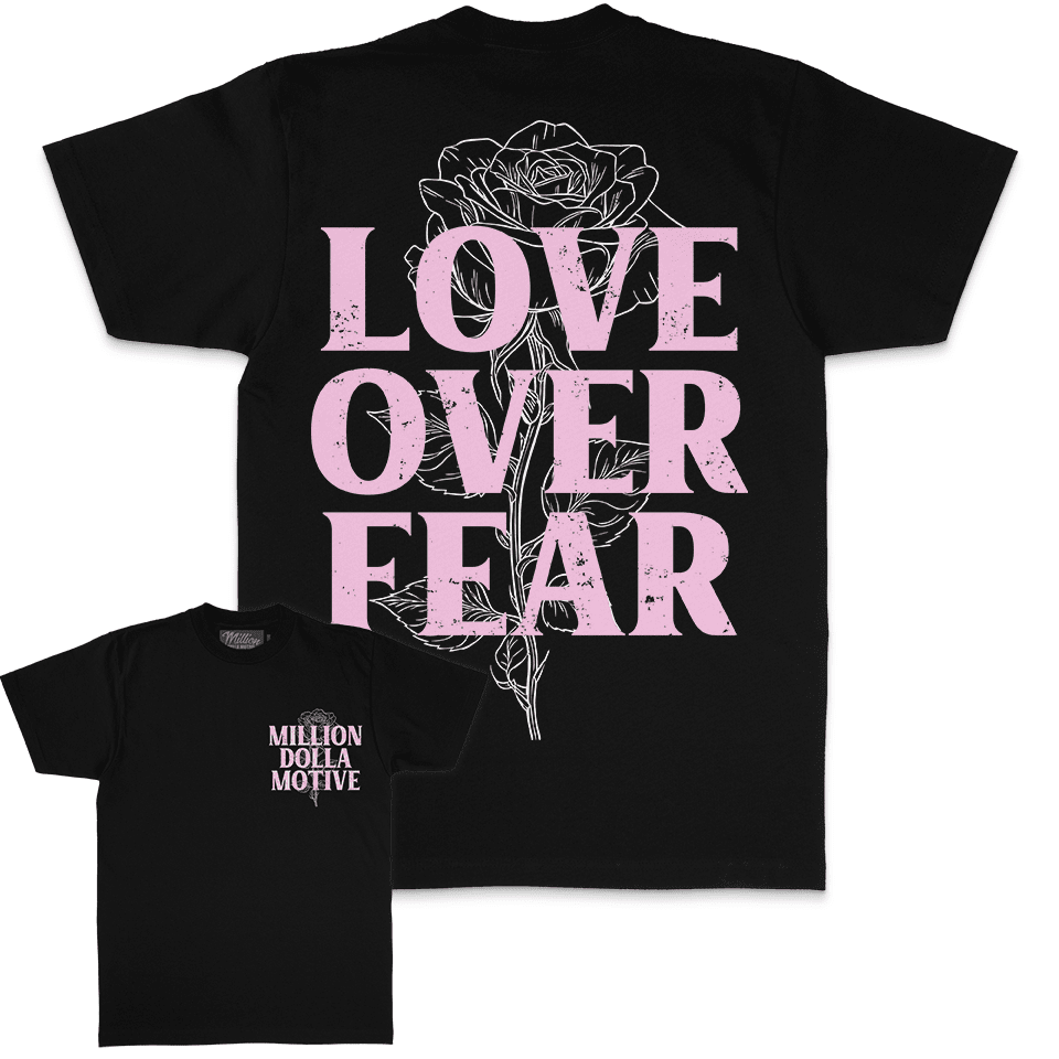 Love Over Fear - Black T-Shirt