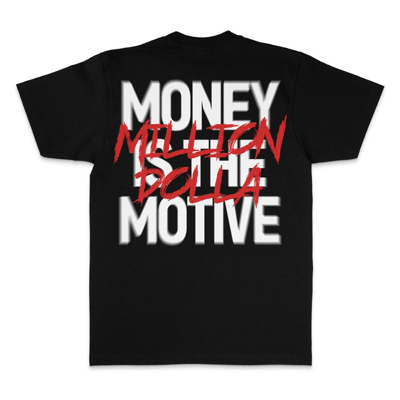 Money is the Motive - Black T-Shirt T-Shirt Million Dolla Motive 