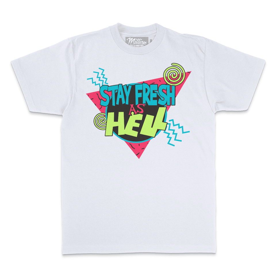 Stay Fresh As Hell - White T-Shirt