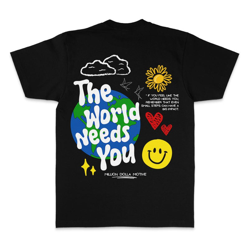 The World Needs You - Black T-Shirt T-Shirt Million Dolla Motive 