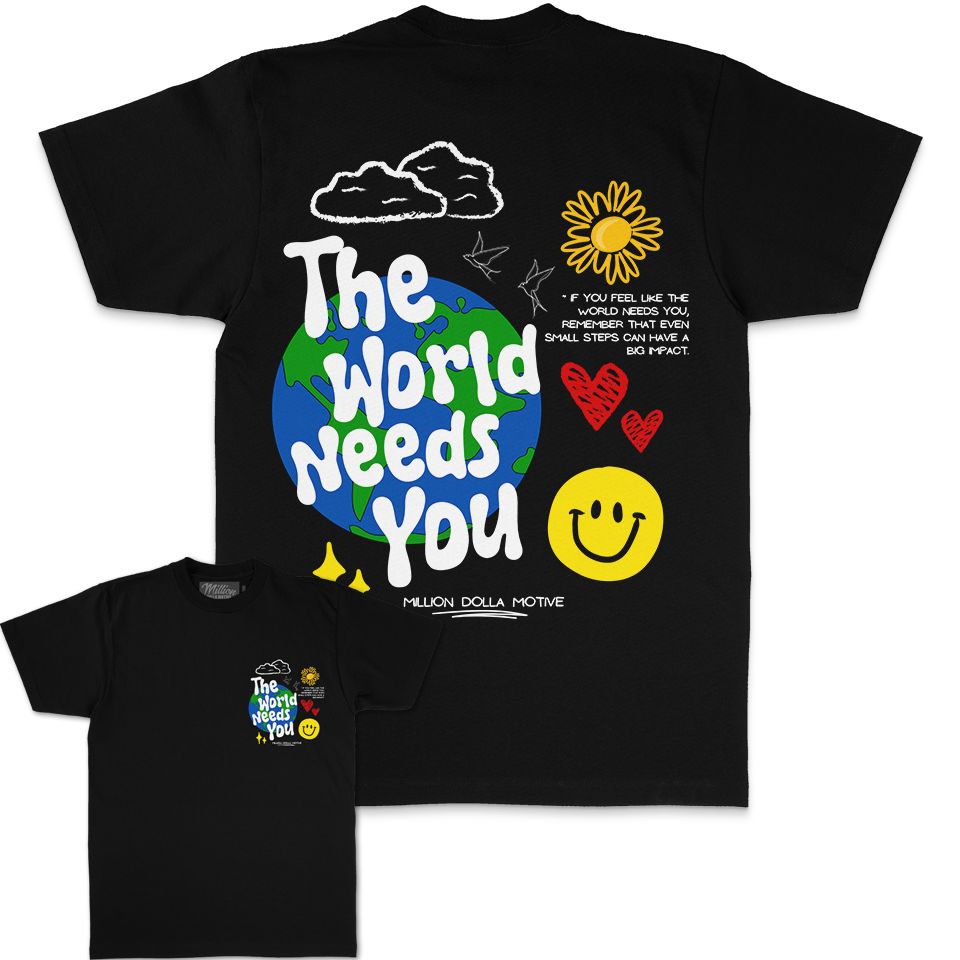 The World Needs You - Black T-Shirt T-Shirt Million Dolla Motive 
