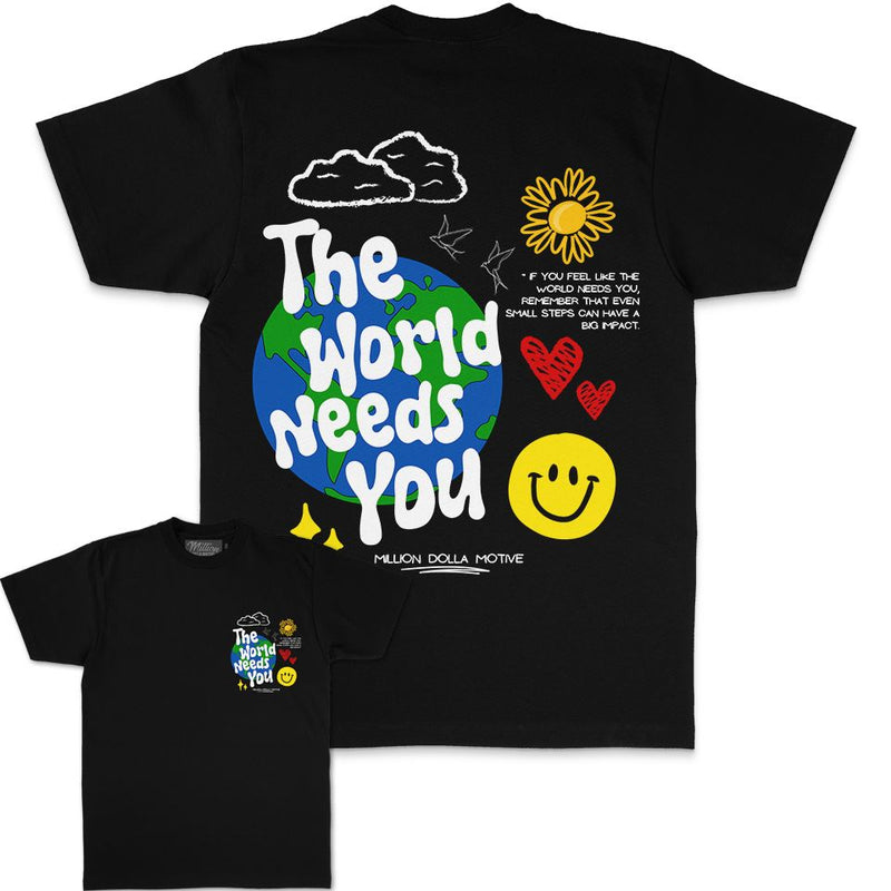 The World Needs You - Black T-Shirt T-Shirt Million Dolla Motive 