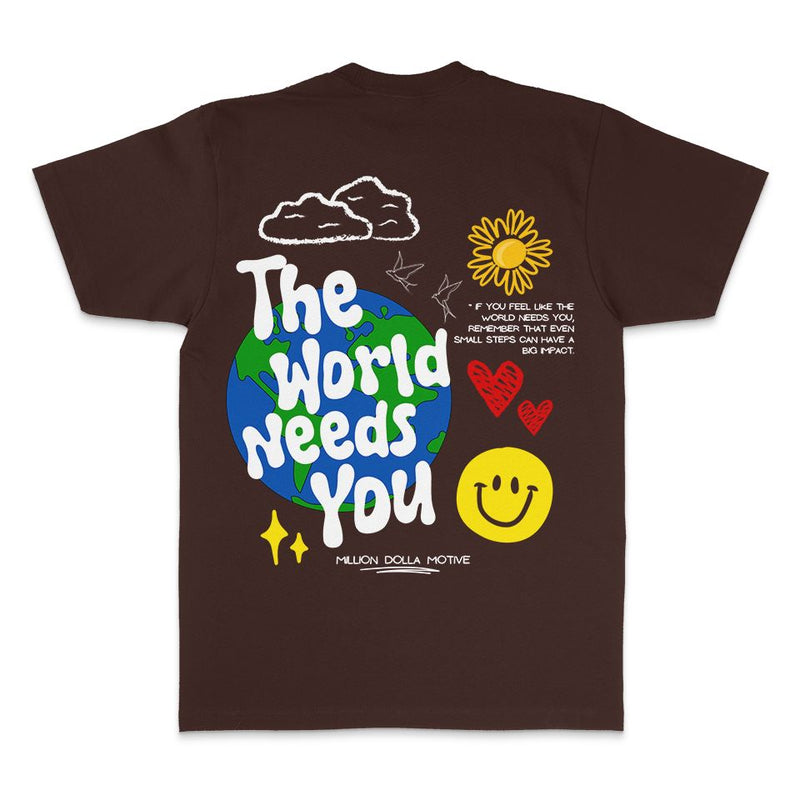 The World Needs You - Brown T-Shirt T-Shirt Million Dolla Motive 