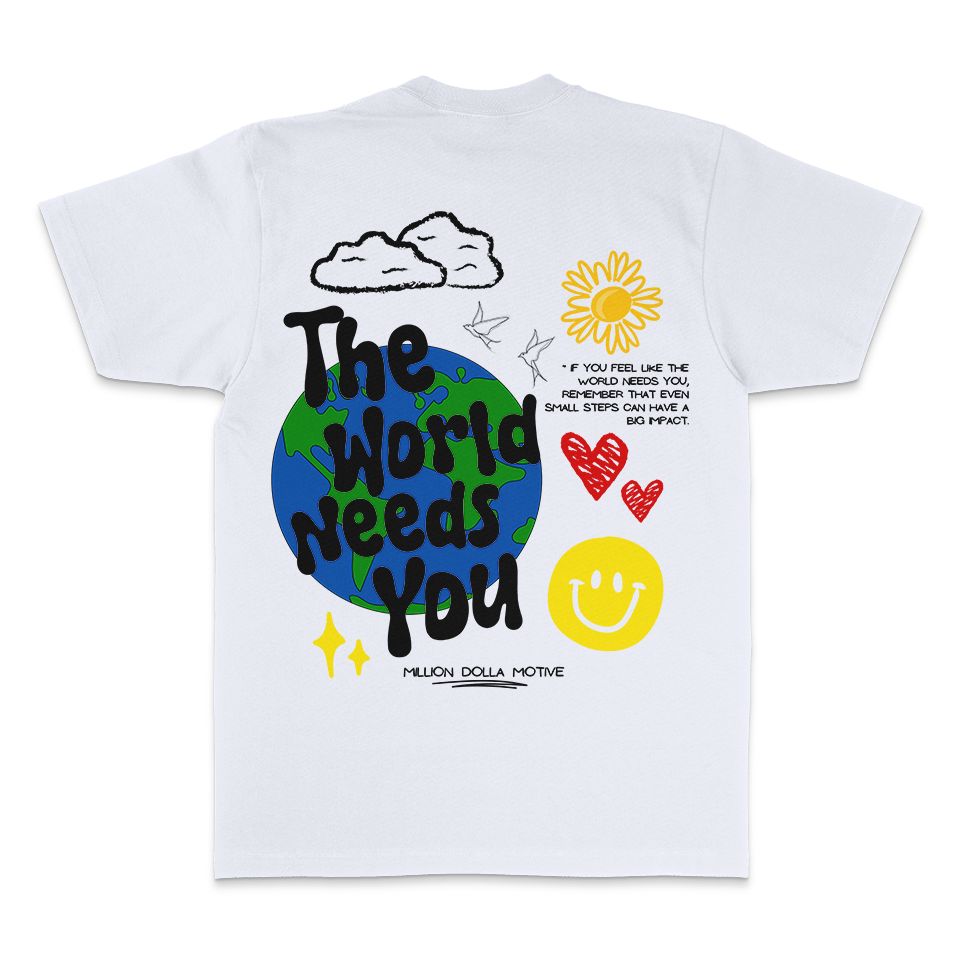 
                  
                    The World Needs You - White T-Shirt T-Shirt Million Dolla Motive 
                  
                