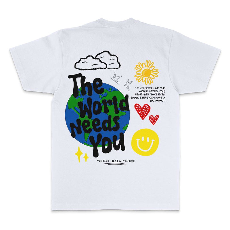 The World Needs You - White T-Shirt T-Shirt Million Dolla Motive 