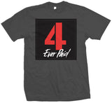 Dark Grey T-Shirt with Red 4 Ever Paid on Black Square.