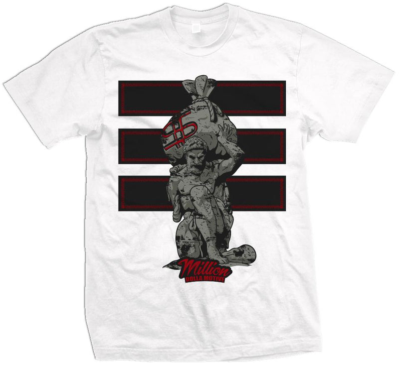 White t-shirt with stone atlas holding stone money bag with red dollar sign. Three black and red bars in background.  Red and black million dolla motive text.