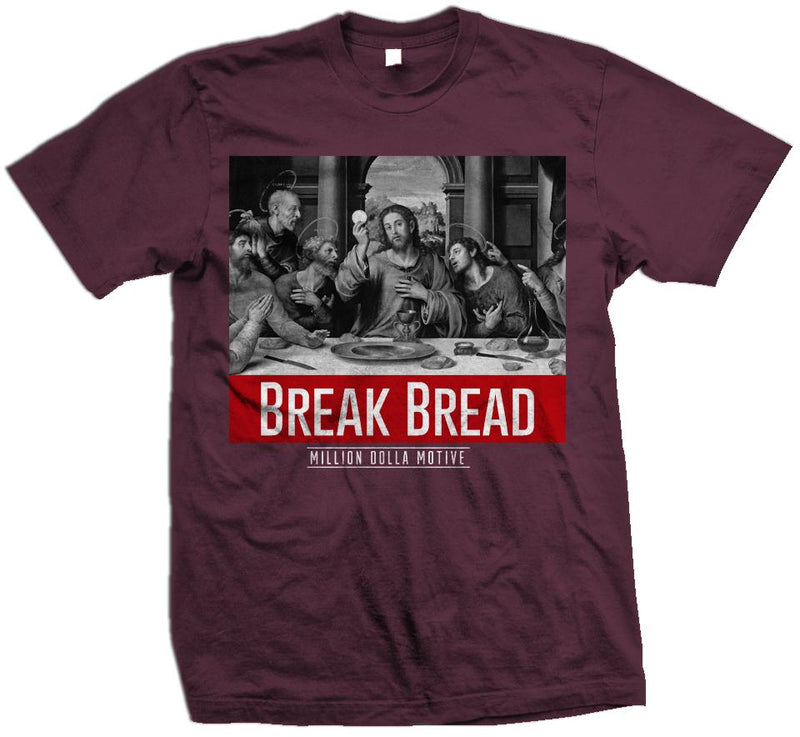 Break Bread - Maroon T-Shirt T-Shirt Million Dolla Motive 