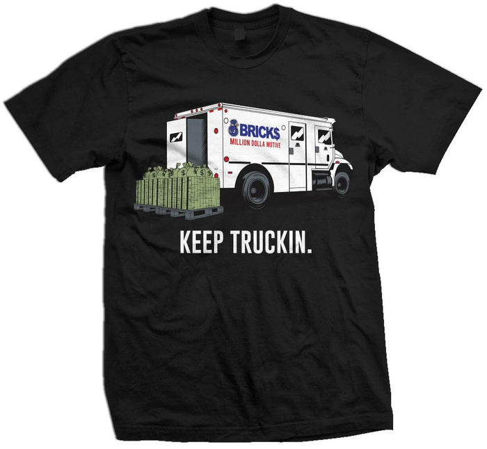Black t-shirt with white, blue, and red bricks truck unloading pallet of money with white keep truckin text.