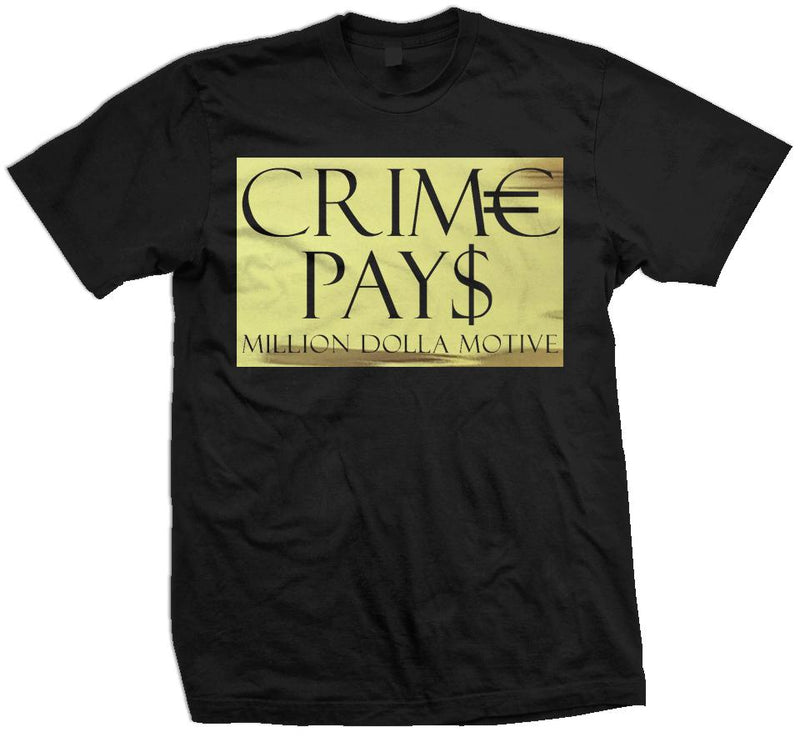 Crime Pays - Gold on Black T-Shirt T-Shirt Million Dolla Motive 