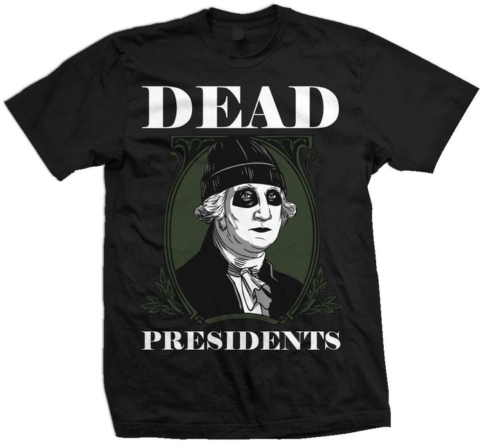Dead Presidents on Black T-Shirt