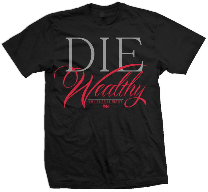 Black t-shirt with grey and red die wealthy text.