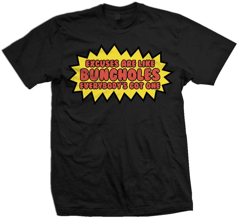 Excuses Are Like Bungholes - Black T-Shirt T-Shirt Million Dolla Motive 