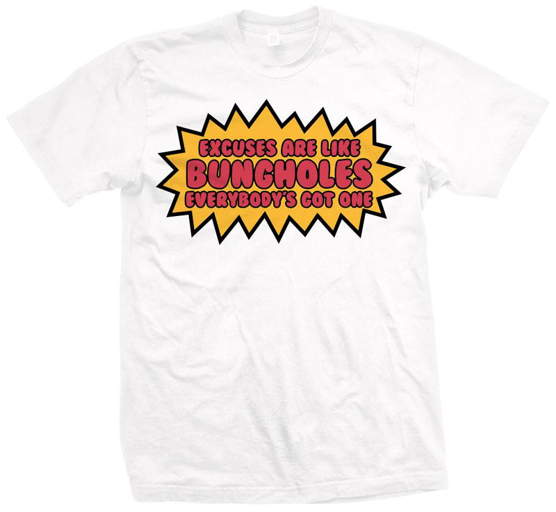Excuses Are Like Bungholes - White T-Shirt T-Shirt Million Dolla Motive 