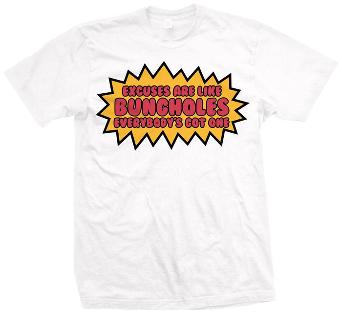 Excuses Are Like Bungholes - White T-Shirt