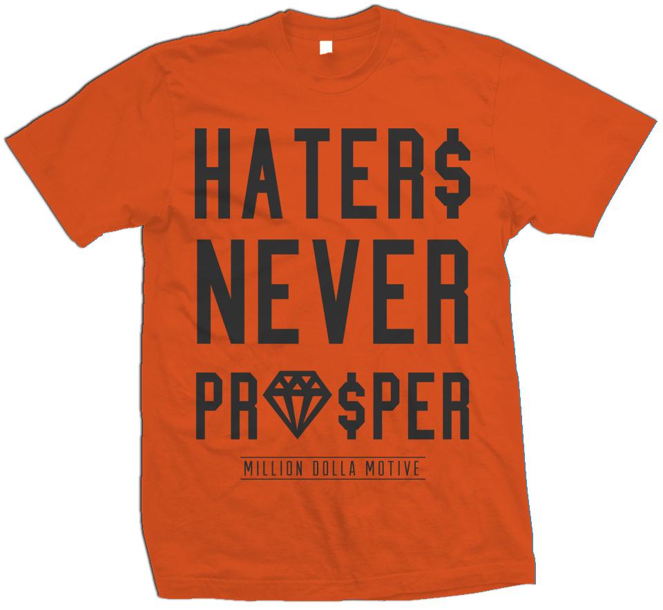 Haters Never Prosper - Orange T-Shirt