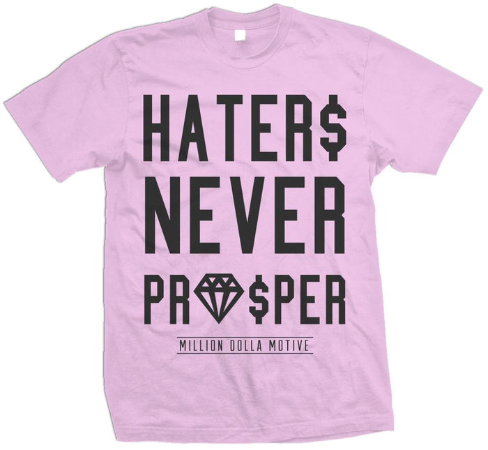 Haters Never Prosper - Pink T-Shirt