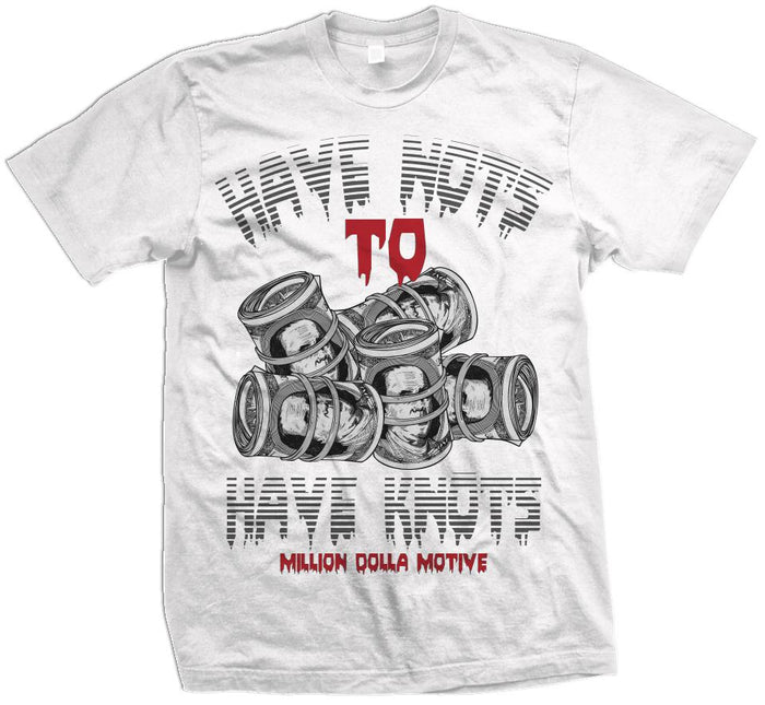 Have Nots to Have Knots - White T-Shirt