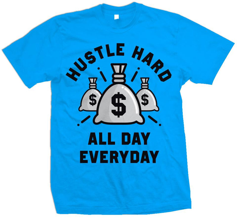 Hustle Hard All Day Everyday - Turquoise T-Shirt T-Shirt Million Dolla Motive 
