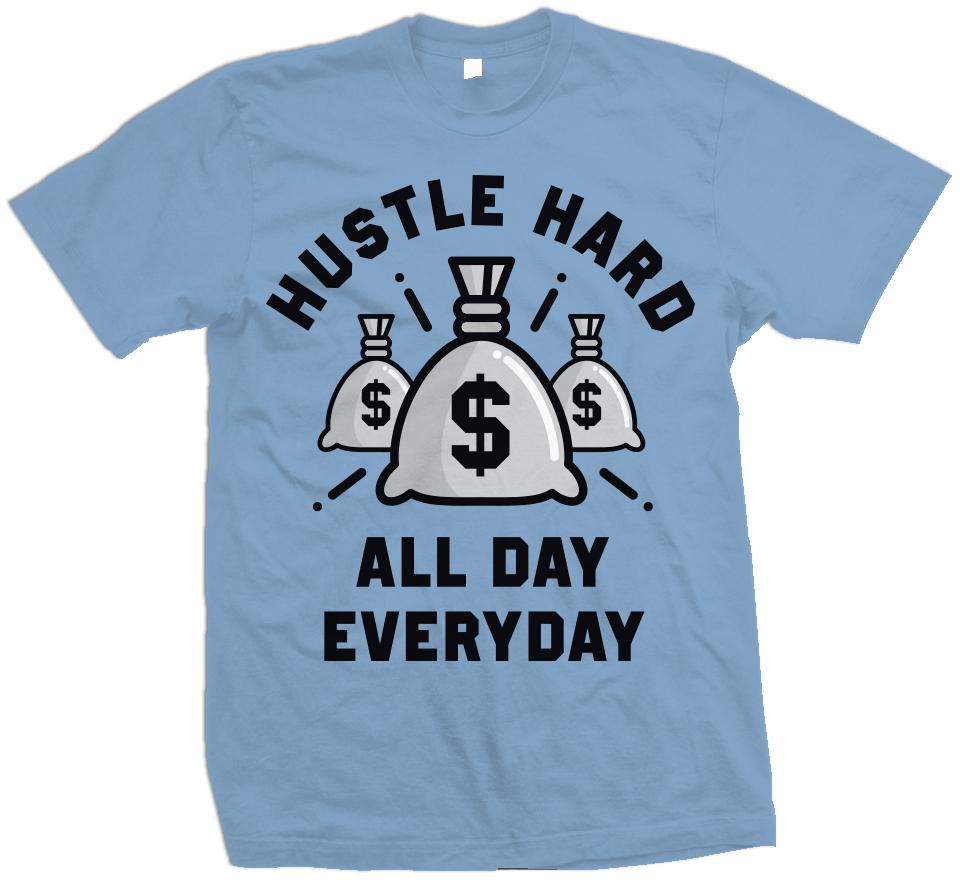 Hustle Hard All Day Everyday - University Blue T-Shirt