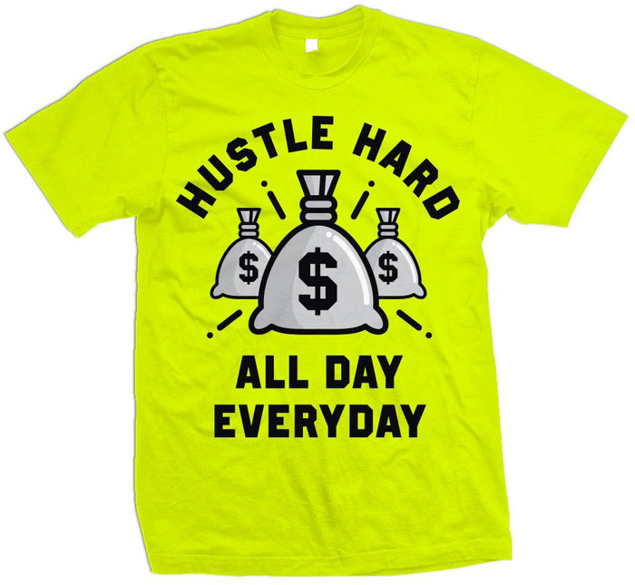 Hustle Hard All Day Everyday - Volt Yellow T-Shirt