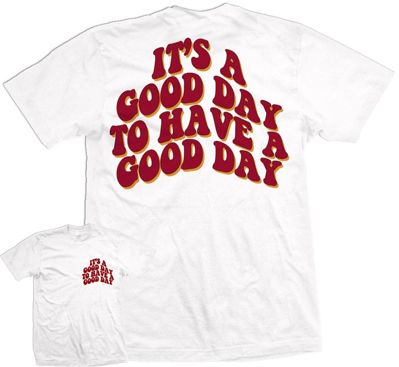 It's a Good Day to Have a Good Day - White T-Shirt T-Shirt Million Dolla Motive 