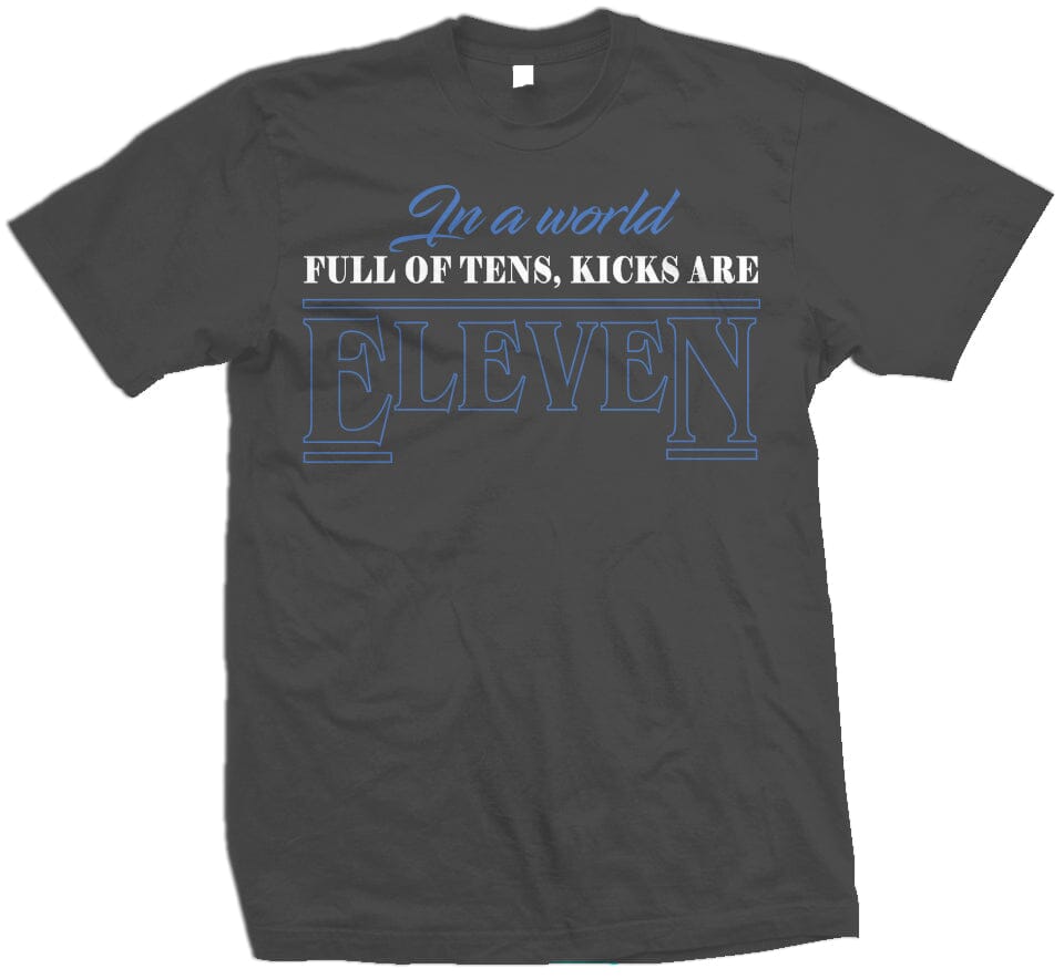 In a World Full of Tens, Kicks are Eleven -  Dark Grey T-Shirt