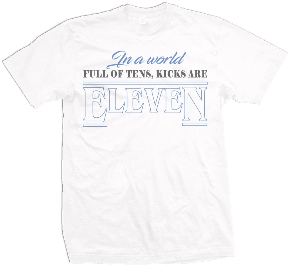 In a World Full of Tens, Kicks are Eleven -  White T-Shirt